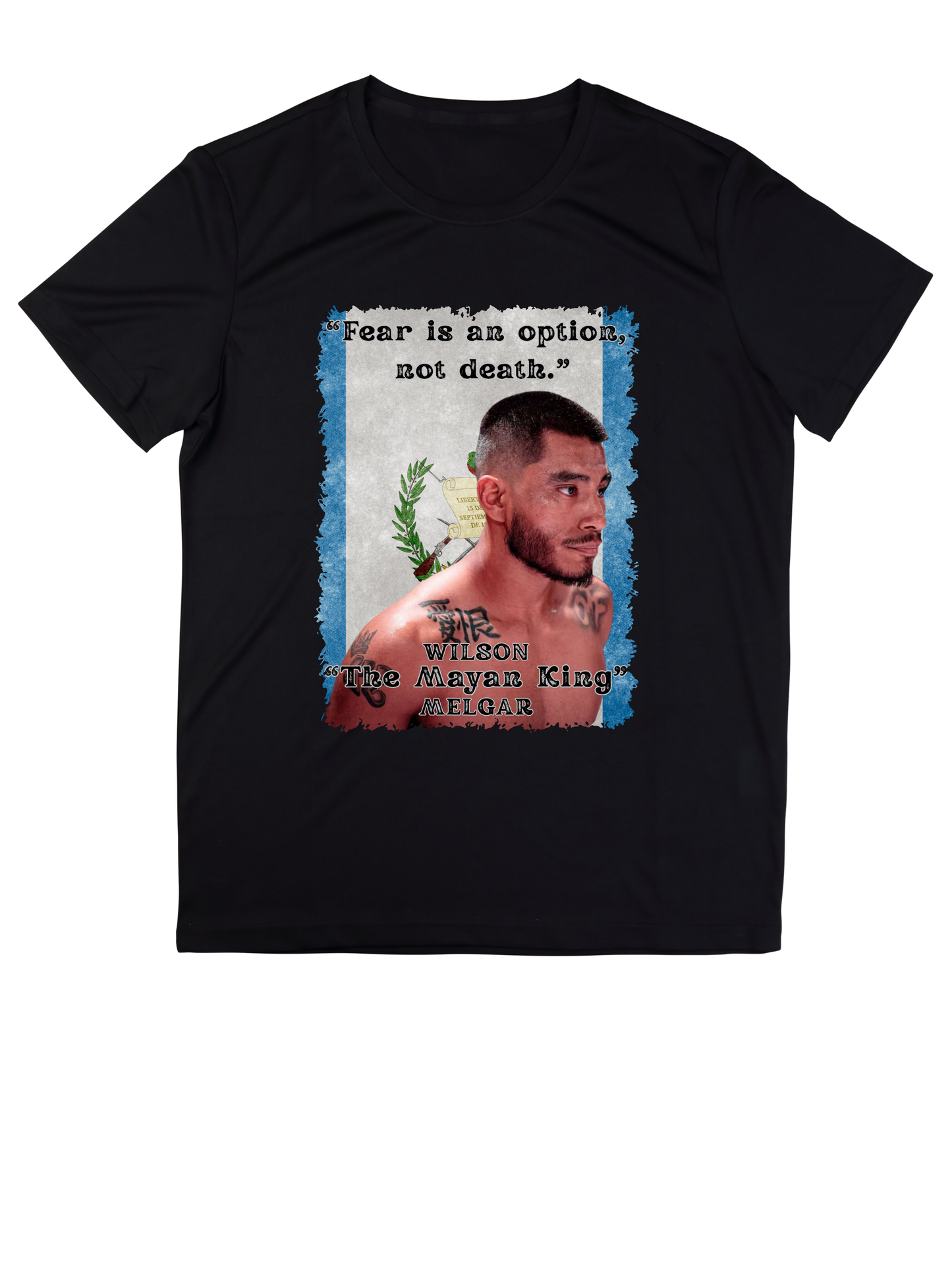 Wilson Melgar “Fear is an option, not death.” Fight Shirt