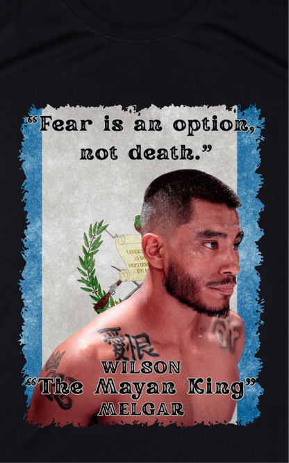 Wilson Melgar “Fear is an option, not death.” Fight Shirt
